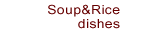 Soup&Rice dishes