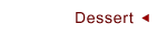 Dessert